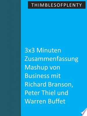 3x3 Minuten Zusammenfassung Mashup von Business mit Richard Branson, Peter Thiel und Warren Buffet