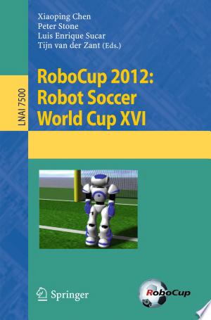 RoboCup 2012: Robot Soccer World Cup XVI