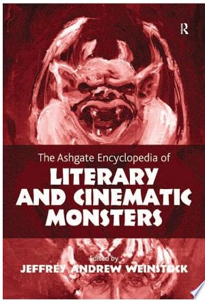 The Ashgate Encyclopedia of Literary and Cinematic Monsters