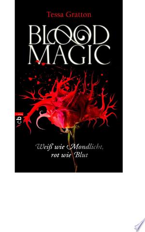 Blood Magic - Weiß wie Mondlicht, rot wie Blut