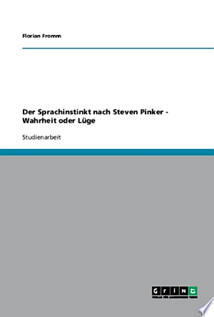 Der Sprachinstinkt nach Steven Pinker - Wahrheit oder Lüge