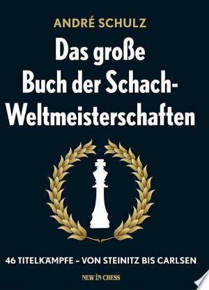 Das Grosse Buch der Schach-Weltmeisterschaften