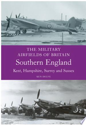 Military Airfields of Britain: Southern England