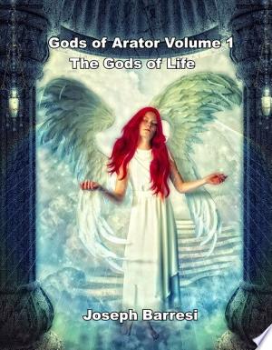 Gods of Arator Volume 1 the Gods of Life