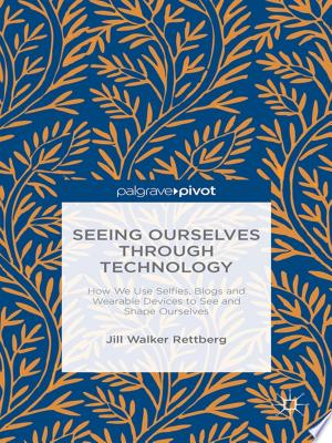 Seeing Ourselves Through Technology