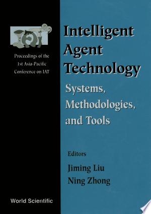 Intelligent Agent Technology: Systems, Methodologies And Tools - Proceedings Of The 1st Asia-pacific Conference On Intelligent Agent Technology (Iat