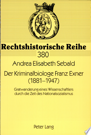 Der Kriminalbiologe Franz Exner (1881-1947)
