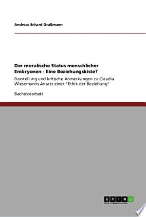 Der Moralische Status Menschlicher Embryonen - Eine Beziehungskiste?