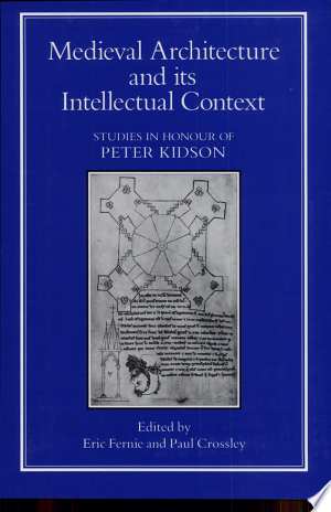 Medieval Architecture and Its Intellectual Context