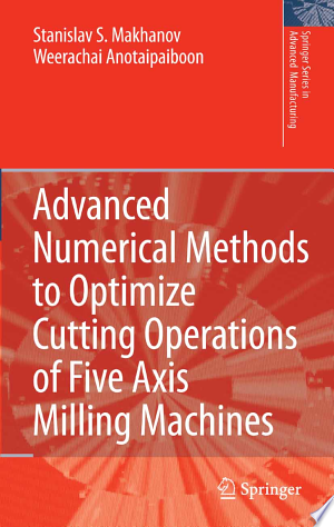 Advanced Numerical Methods to Optimize Cutting Operations of Five Axis Milling Machines