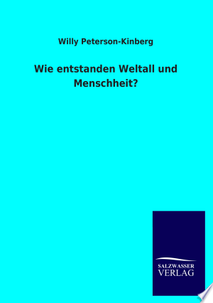 Wie Entstanden Weltall und Menschheit?