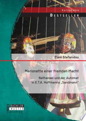 Marionette einer fremden Macht: Nathanael und der Automat in E.T.A. Hoffmanns „Sandmann“