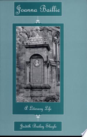 Joanna Baillie, a Literary Life