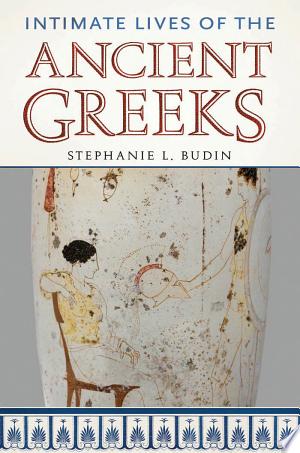Intimate Lives of the Ancient Greeks