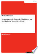 Foucault und die Dystopie. Disziplinar- und Bio-Macht in "Brave New World"