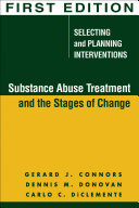 Substance Abuse Treatment and the Stages of Change, First Edition