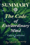 Summary of the Code of Extraordinary Mind by Vishen Lakhiani