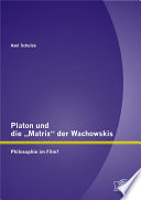 Platon und die ?Matrix? der Wachowskis: Philosophie im Film?