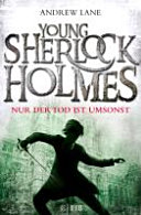 Young Sherlock Holmes 04. Nur der Tod ist umsonst