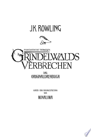 Phantastische Tierwesen: Grindelwalds Verbrechen (Das Originaldrehbuch)