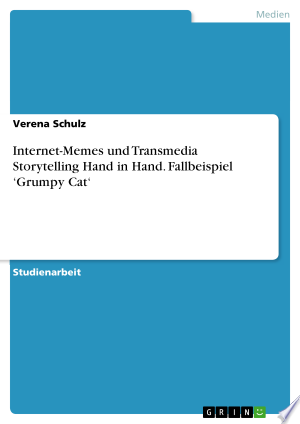 Internet-Memes und Transmedia Storytelling Hand in Hand. Fallbeispiel ‘Grumpy Cat‘