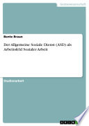 Der Allgemeine Soziale Dienst (ASD) als Arbeitsfeld Sozialer Arbeit