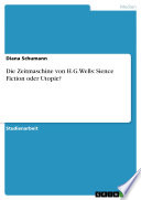 Die Zeitmaschine von H.G.Wells: Sience Fiction oder Utopie?